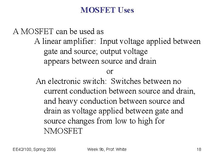 MOSFET Uses A MOSFET can be used as A linear amplifier: Input voltage applied