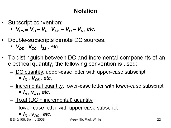 Notation • Subscript convention: § VDS VD – VS , VGS VG – VS