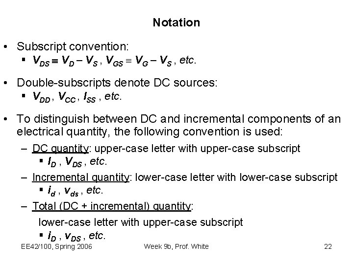 Notation • Subscript convention: § VDS VD – VS , VGS VG – VS Notation • Subscript convention: § VDS VD – VS , VGS VG – VS