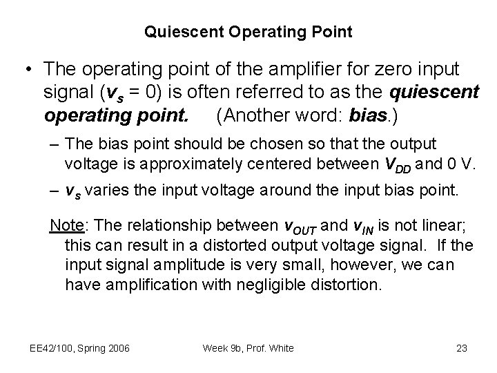 Quiescent Operating Point • The operating point of the amplifier for zero input signal Quiescent Operating Point • The operating point of the amplifier for zero input signal