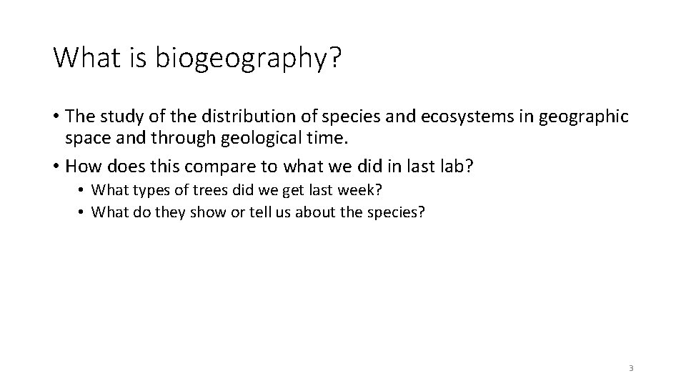 What is biogeography? • The study of the distribution of species and ecosystems in