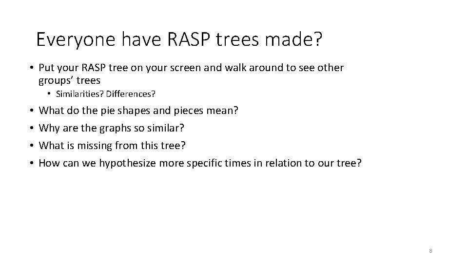 Everyone have RASP trees made? • Put your RASP tree on your screen and