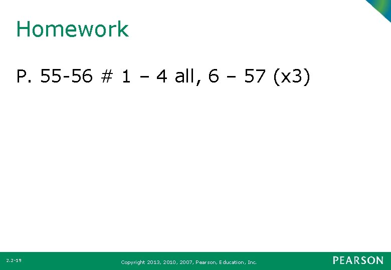 Homework P. 55 -56 # 1 – 4 all, 6 – 57 (x 3)