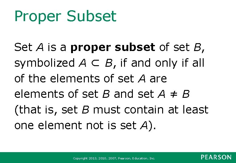 Proper Subset Set A is a proper subset of set B, symbolized A ⊂