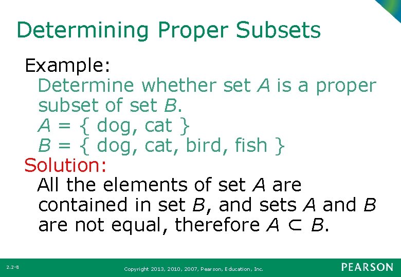 Determining Proper Subsets Example: Determine whether set A is a proper subset of set