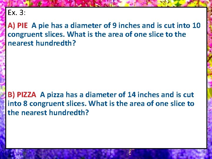 Ex. 3: A) PIE A pie has a diameter of 9 inches and is