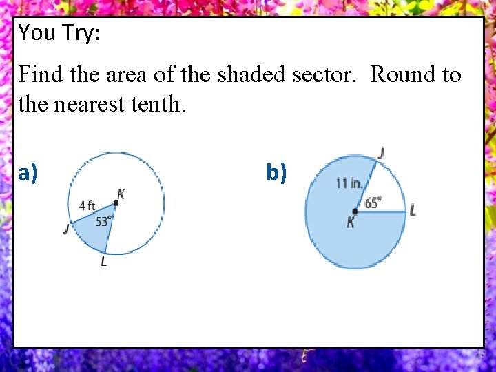 You Try: Find the area of the shaded sector. Round to the nearest tenth.