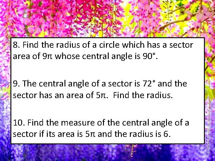 8. Find the radius of a circle which has a sector area of 9π