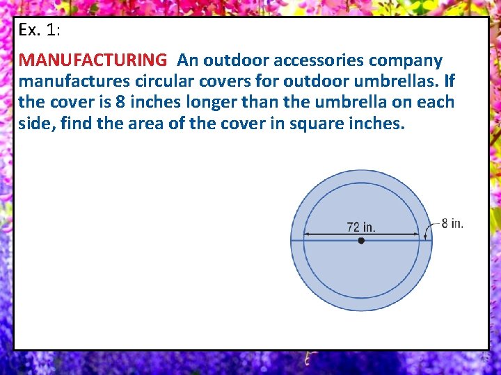 Ex. 1: MANUFACTURING An outdoor accessories company manufactures circular covers for outdoor umbrellas. If
