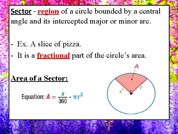 Sector - region of a circle bounded by a central angle and its intercepted