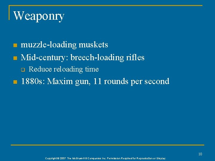 Weaponry n n muzzle-loading muskets Mid-century: breech-loading rifles q n Reduce reloading time 1880