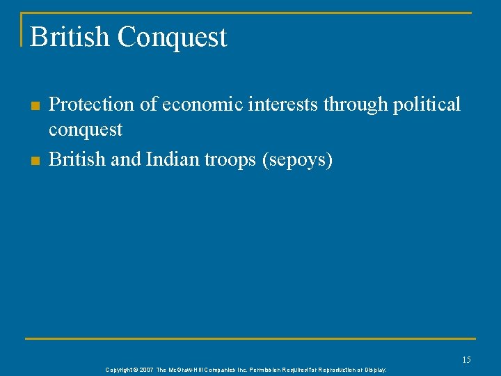 British Conquest n n Protection of economic interests through political conquest British and Indian