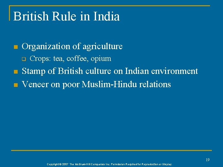 British Rule in India n Organization of agriculture q n n Crops: tea, coffee,