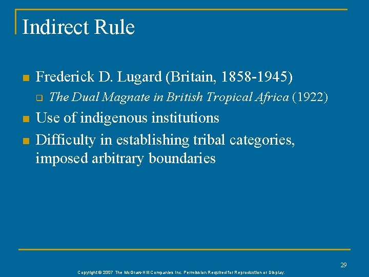 Indirect Rule n Frederick D. Lugard (Britain, 1858 -1945) q n n The Dual