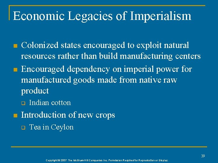 Economic Legacies of Imperialism n n Colonized states encouraged to exploit natural resources rather