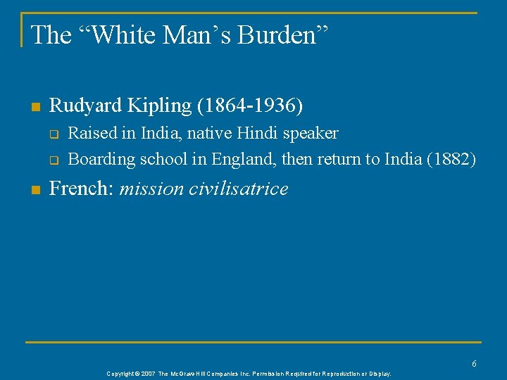 The “White Man’s Burden” n Rudyard Kipling (1864 -1936) q q n Raised in
