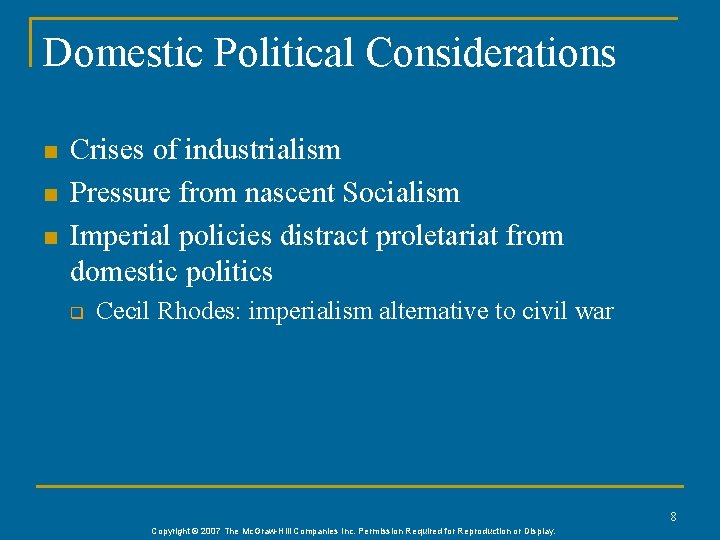 Domestic Political Considerations n n n Crises of industrialism Pressure from nascent Socialism Imperial