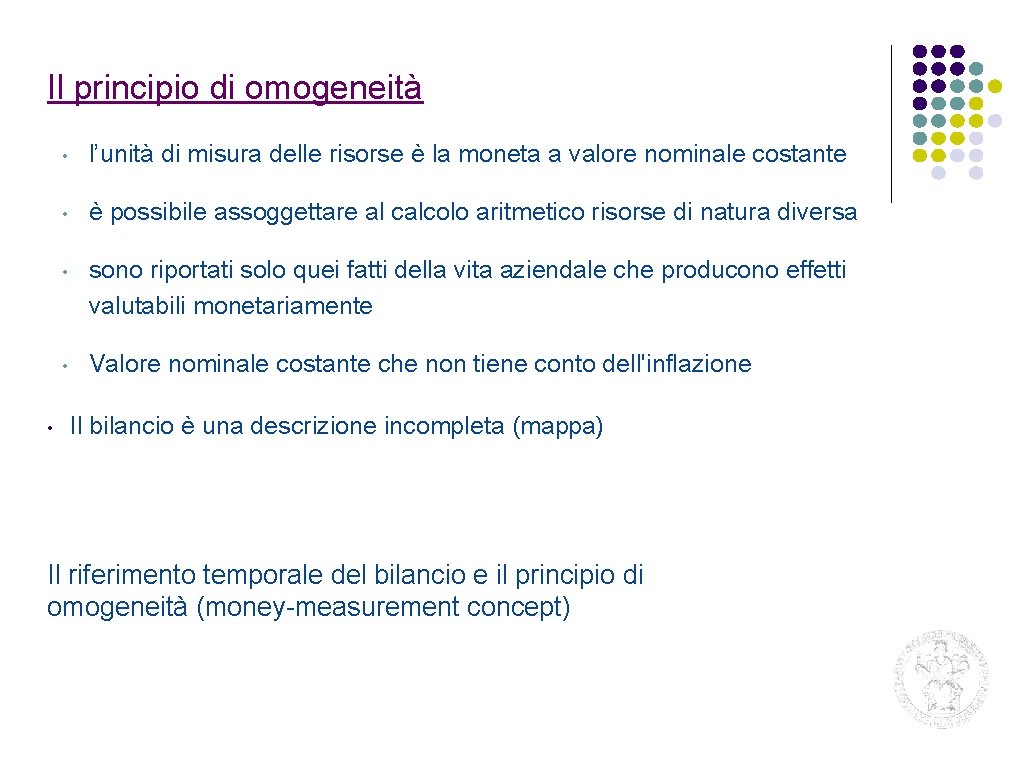 Il principio di omogeneità • • l’unità di misura delle risorse è la moneta