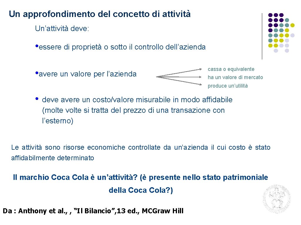 Un approfondimento del concetto di attività Un’attività deve: • essere di proprietà o sotto