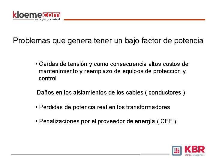 Problemas que genera tener un bajo factor de potencia • Caídas de tensión y