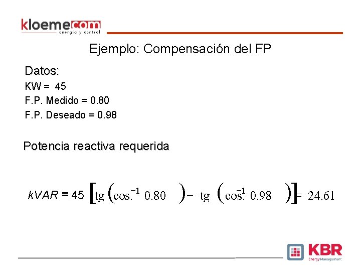 Ejemplo: Compensación del FP Datos: KW = 45 F. P. Medido = 0. 80