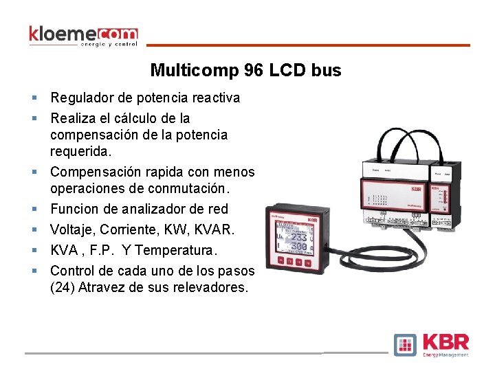 Multicomp 96 LCD bus § Regulador de potencia reactiva § Realiza el cálculo de