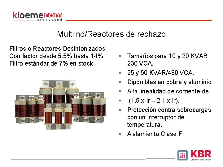 Multiind/Reactores de rechazo Filtros o Reactores Desintonizados Con factor desde 5. 5% hasta 14%
