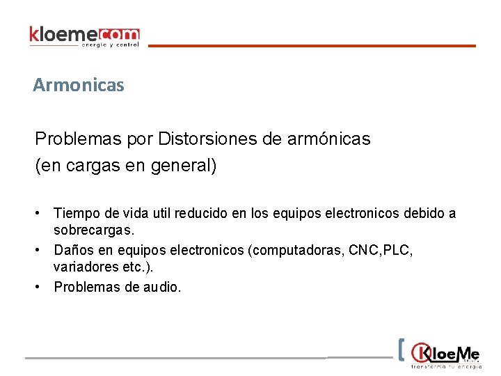 Armonicas Problemas por Distorsiones de armónicas (en cargas en general) • Tiempo de vida