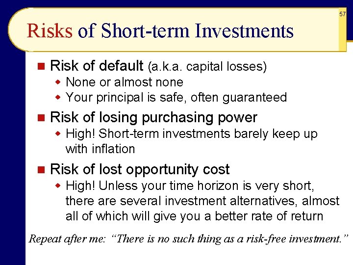 57 Risks of Short-term Investments n Risk of default (a. k. a. capital losses)