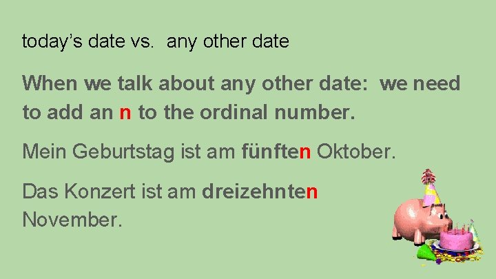 today’s date vs. any other date When we talk about any other date: we