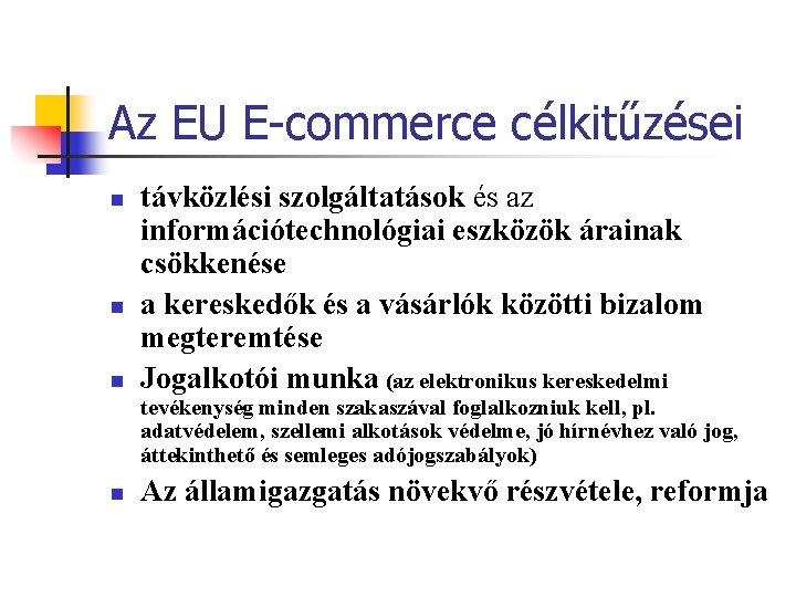 Az EU E-commerce célkitűzései n n n távközlési szolgáltatások és az információtechnológiai eszközök árainak