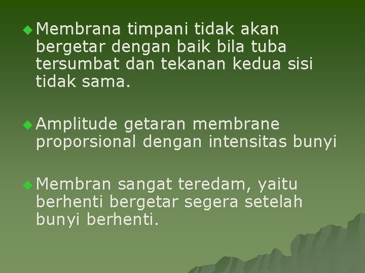 u Membrana timpani tidak akan bergetar dengan baik bila tuba tersumbat dan tekanan kedua