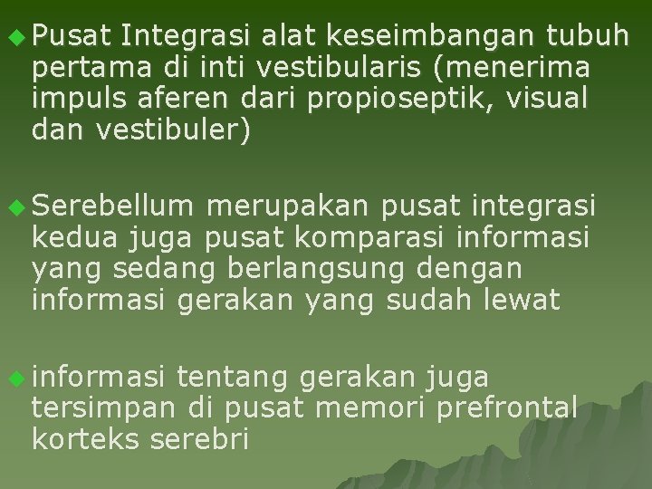 u Pusat Integrasi alat keseimbangan tubuh pertama di inti vestibularis (menerima impuls aferen dari