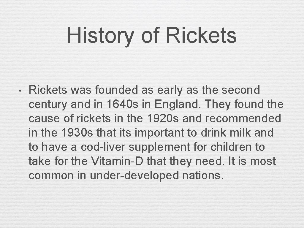 History of Rickets • Rickets was founded as early as the second century and