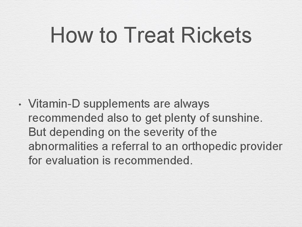 How to Treat Rickets • Vitamin-D supplements are always recommended also to get plenty