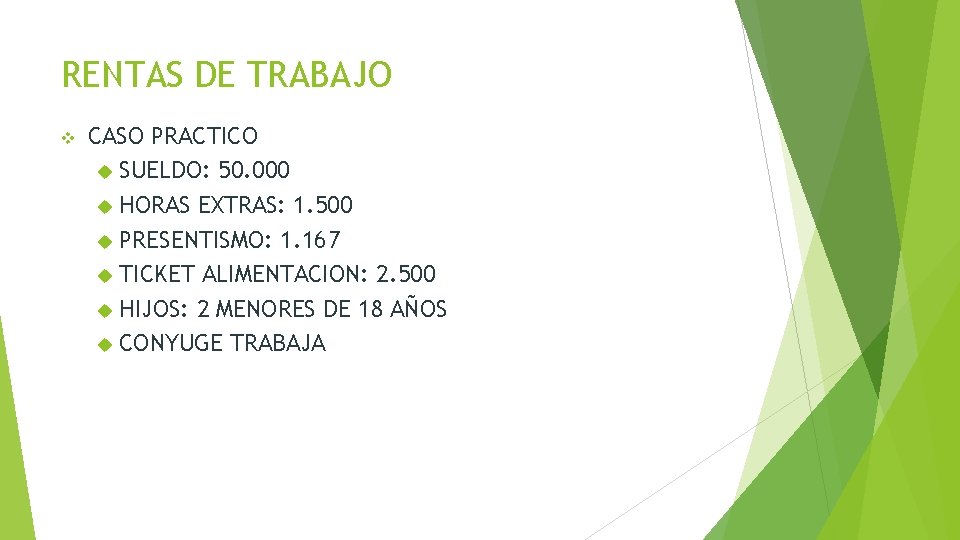 RENTAS DE TRABAJO v CASO PRACTICO SUELDO: 50. 000 HORAS EXTRAS: 1. 500 PRESENTISMO: