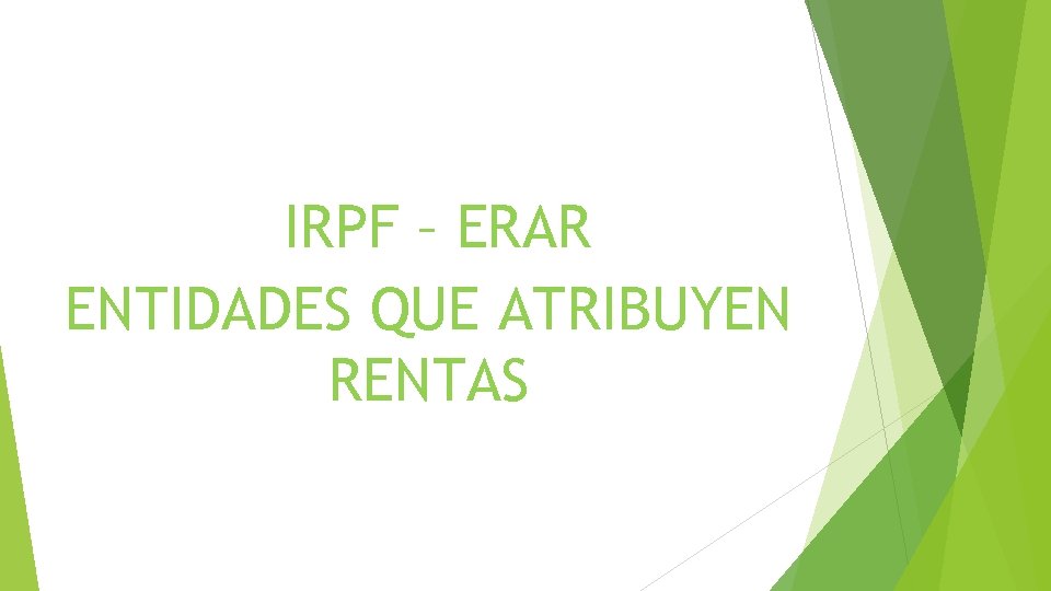 IRPF – ERAR ENTIDADES QUE ATRIBUYEN RENTAS 