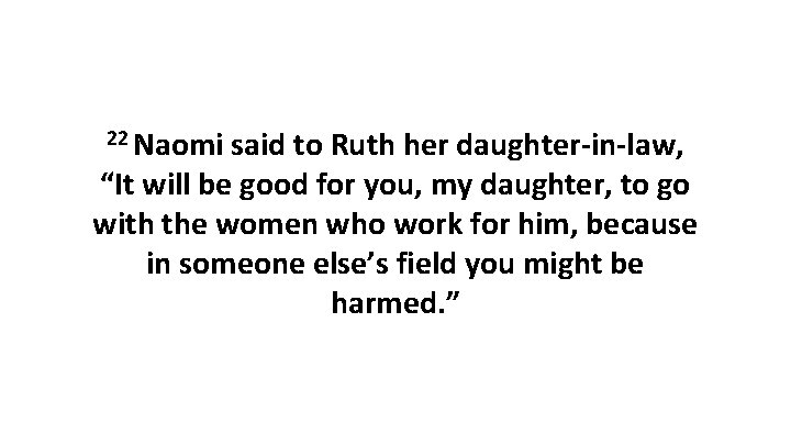 22 Naomi said to Ruth her daughter-in-law, “It will be good for you, my
