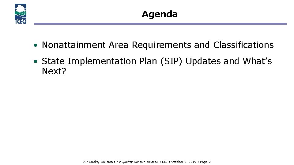 Agenda • Nonattainment Area Requirements and Classifications • State Implementation Plan (SIP) Updates and