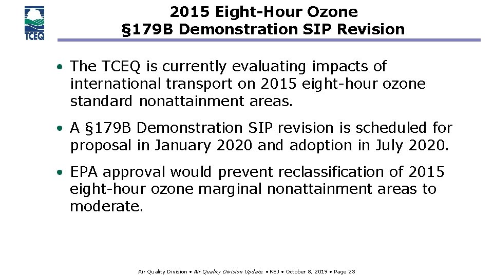 2015 Eight-Hour Ozone § 179 B Demonstration SIP Revision • The TCEQ is currently