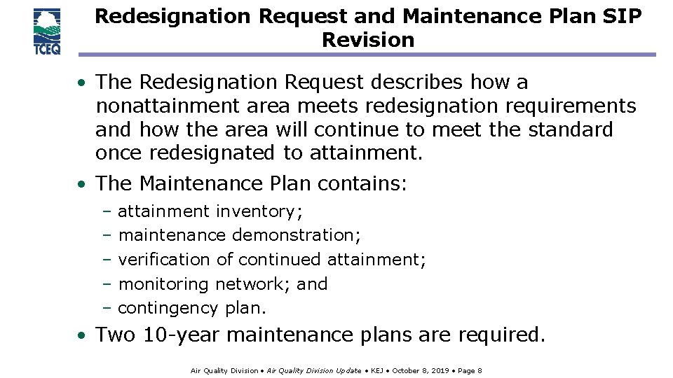 Redesignation Request and Maintenance Plan SIP Revision • The Redesignation Request describes how a