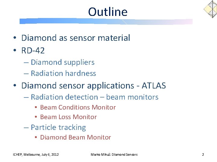 Outline • Diamond as sensor material • RD-42 – Diamond suppliers – Radiation hardness