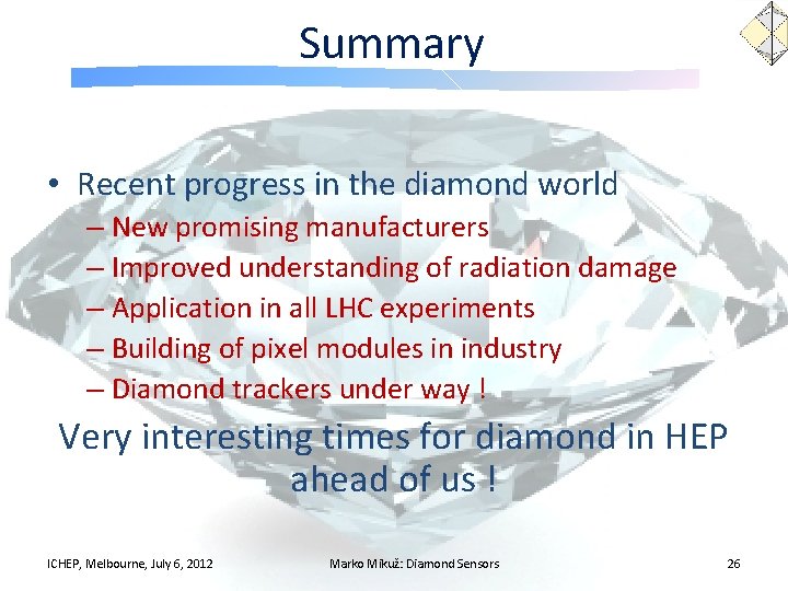 Summary • Recent progress in the diamond world – New promising manufacturers – Improved