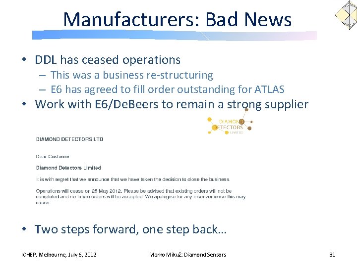 Manufacturers: Bad News • DDL has ceased operations – This was a business re-structuring