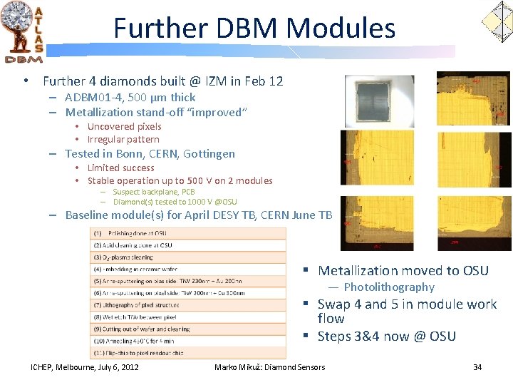 Further DBM Modules • Further 4 diamonds built @ IZM in Feb 12 –