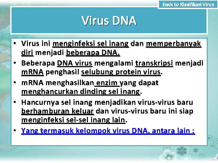 Back to Klasifikasi Virus DNA • Virus ini menginfeksi sel inang dan memperbanyak diri