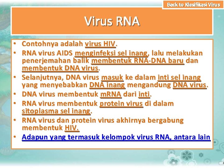 Back to Klasifikasi Virus RNA • Contohnya adalah virus HIV. • RNA virus AIDS