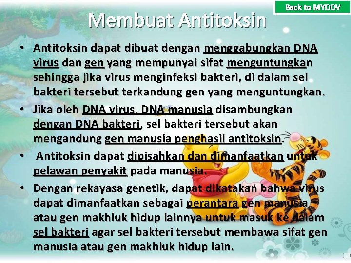 Membuat Antitoksin Back to MYDDV • Antitoksin dapat dibuat dengan menggabungkan DNA virus dan