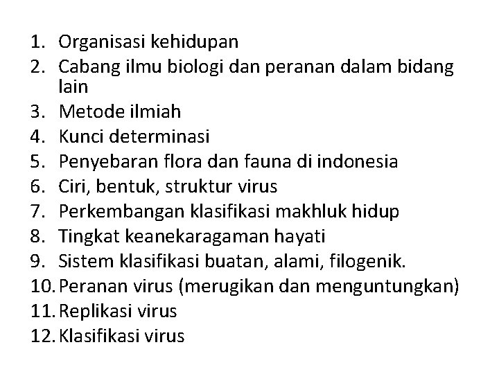 1. Organisasi kehidupan 2. Cabang ilmu biologi dan peranan dalam bidang lain 3. Metode