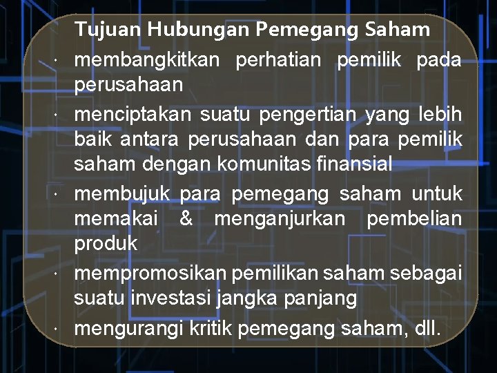 Tujuan Hubungan Pemegang Saham membangkitkan perhatian pemilik pada perusahaan menciptakan suatu pengertian yang lebih